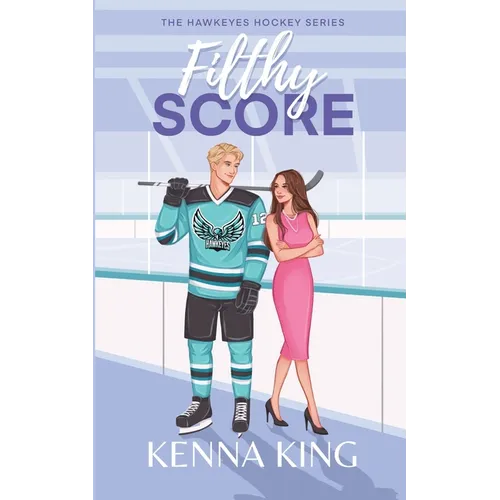Filthy Score: Enemies-To-Lovers Steamy Hockey Romance