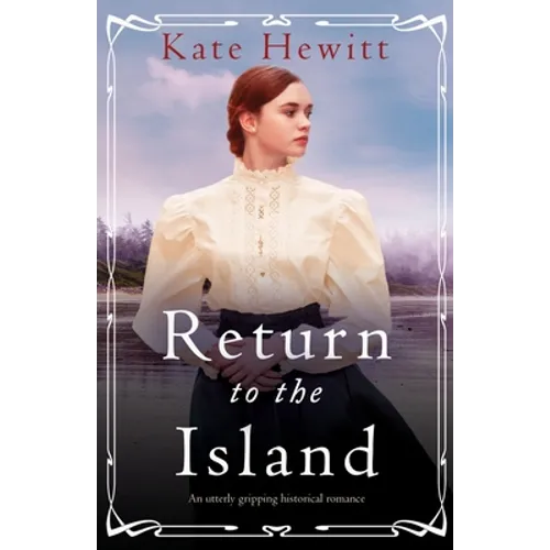 Return to the Island: An utterly gripping historical romance