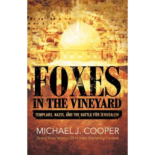 Foxes in the Vineyard: Templars, Nazis, and the Battle for Jerusalem