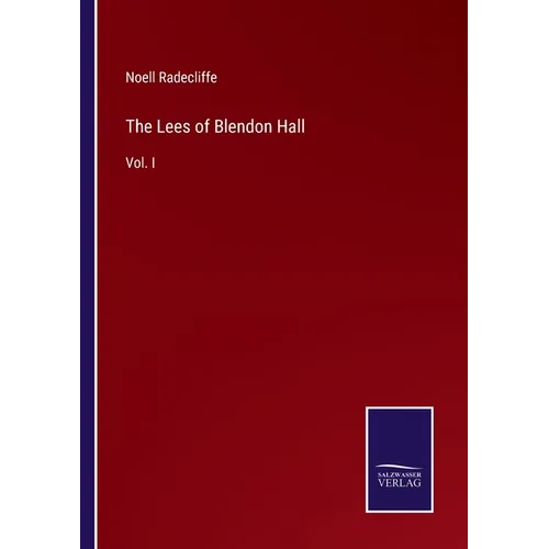 The Lees of Blendon Hall: Vol. I