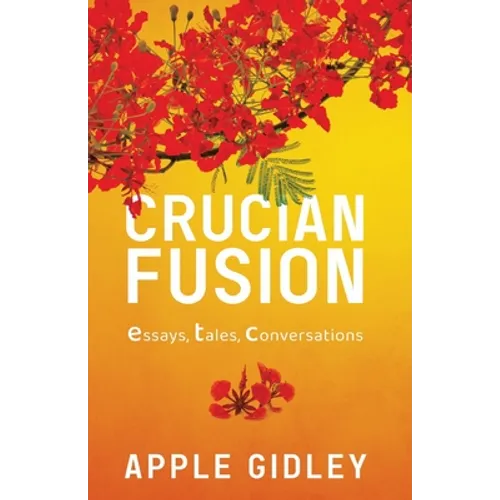 Crucian Fusion: essays, interviews, stories