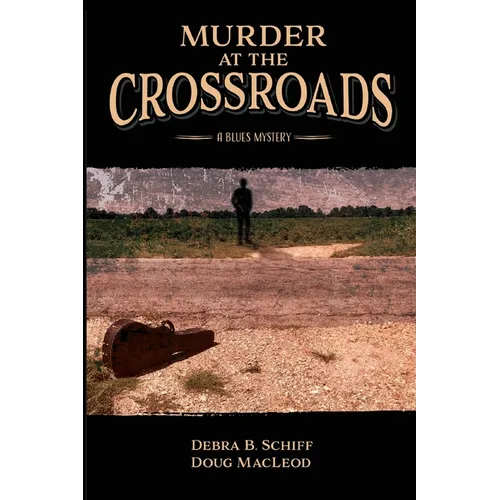 Murder at the Crossroads: A Blues Mystery