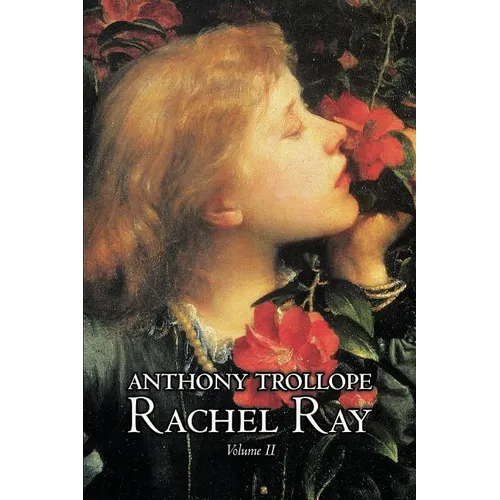 Rachel Ray, Vol. II of II by Anthony Trollope, Fiction, Literary