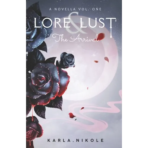 Lore and Lust a Novella Vol. One: The Arrival