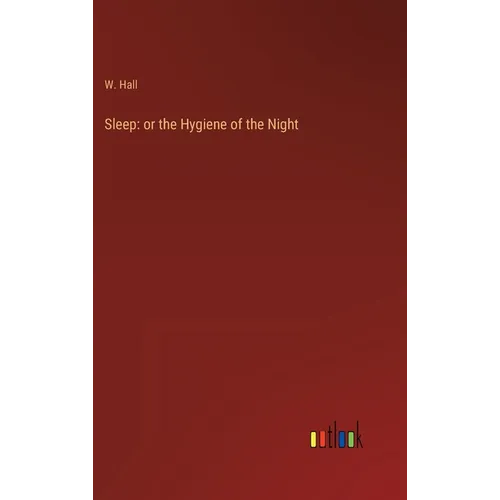 Sleep: or the Hygiene of the Night