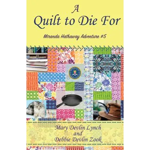 A Quilt to Die For: Miranda Hathaway Adventure #5