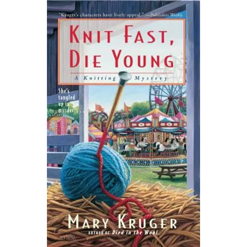 Knit Fast, Die Young: A Knitting Mystery