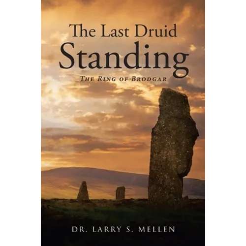 The Last Druid Standing: The Ring of Brodgar