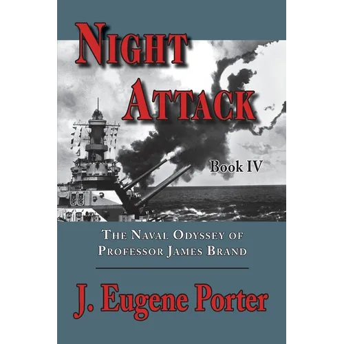 Night Attack: The Naval Odyssey of Professor James Brand