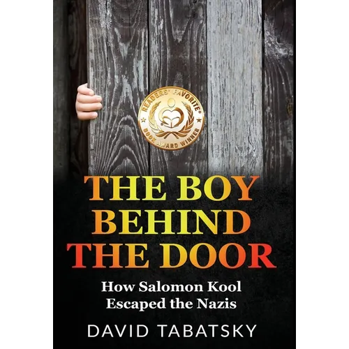 The Boy Behind The Door: How Salomon Kool Escaped the Nazis. Inspired by a True Story