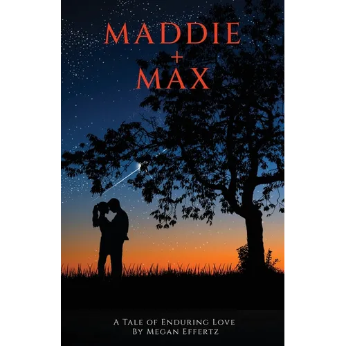 Maddie + Max: A Tale of Enduring Love