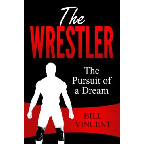 The Wrestler: The Pursuit of a Dream