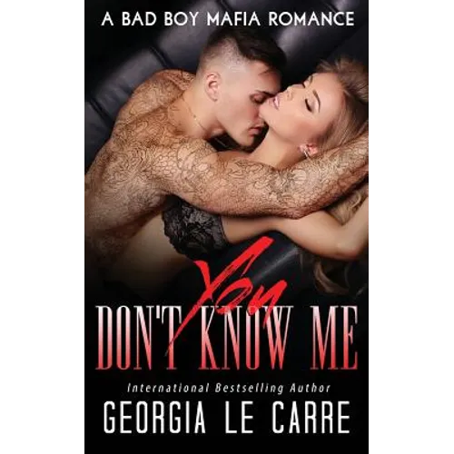 You Don't Know Me: A Bad Boy Mafia Romance