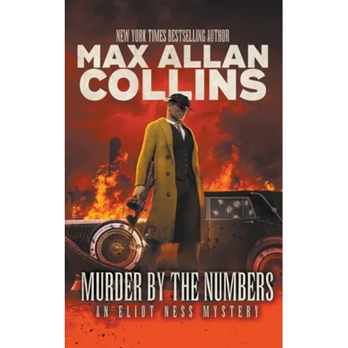 Murder By The Numbers: An Eliot Ness Mystery