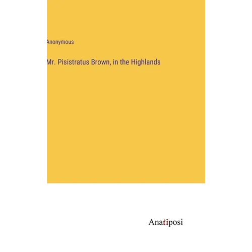 Mr. Pisistratus Brown, in the Highlands