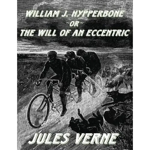William J. Hypperbone, or The Will of an Eccentric: [Replica Edition]