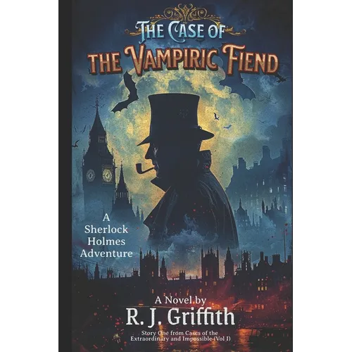 The Case of the Vampiric Fiend: A Sherlock Holmes Adventure