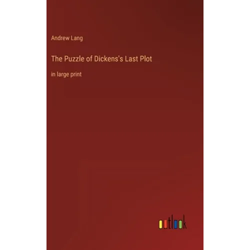 The Puzzle of Dickens's Last Plot: in large print