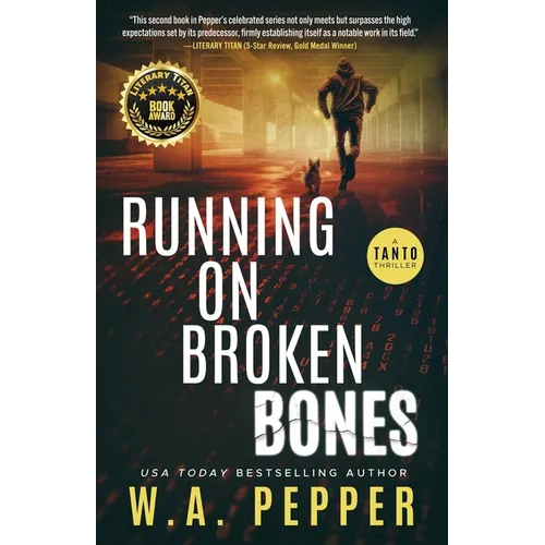 Running on Broken Bones: A Tanto Thriller