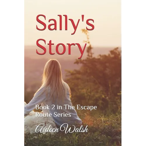 Sally's Story: Book 2 in The Escape Route Series