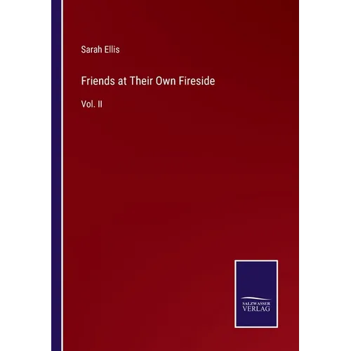Friends at Their Own Fireside: Vol. II