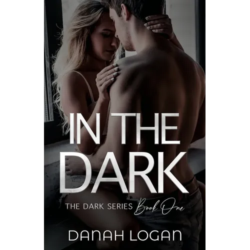 In the Dark: A Dark New Adult Romantic Suspense Trilogy