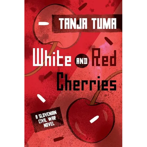 White and Red Cherries: A Slovenian Civil War Novel