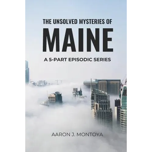 The Unsolved Mysteries of Maine