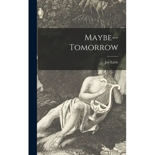 Maybe--tomorrow