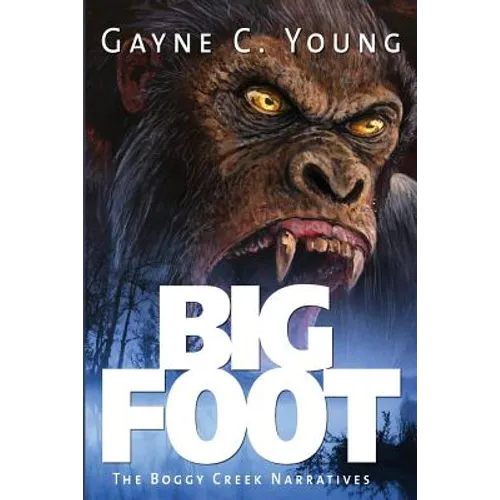 Bigfoot: The Boggy Creek Narratives