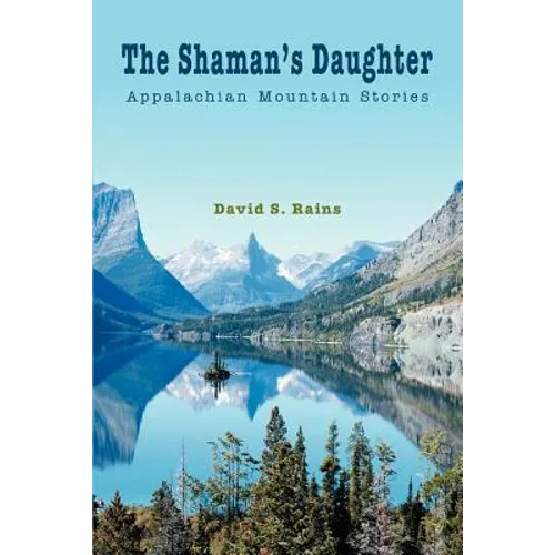 The Shaman's Daughter: Appalachian Mountain Stories
