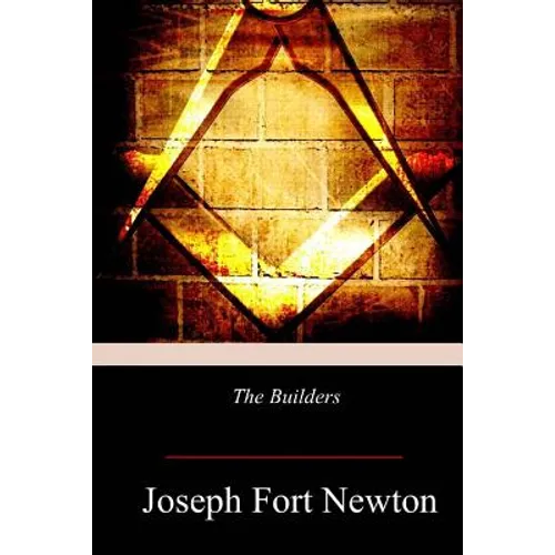 The Builders: A Story and Study of Masonry