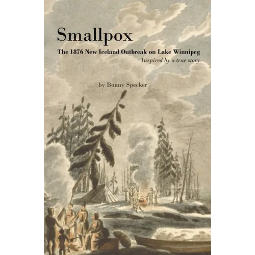 Smallpox: The 1876 New Iceland Outbreak on Lake Winnipeg