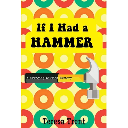 If I Had a Hammer: A Swinging Sixties Mystery