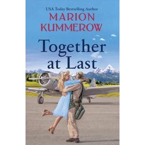 Together at Last: An inspiring WW2 Novel about true love and resilience
