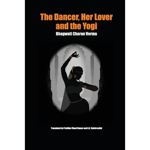 The Dancer, Her Lover and the Yogi: Chitralekha