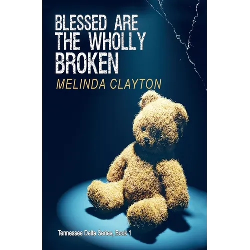 Blessed Are the Wholly Broken