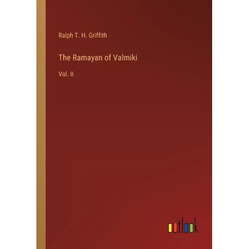 The Ramayan of Valmiki: Vol. II