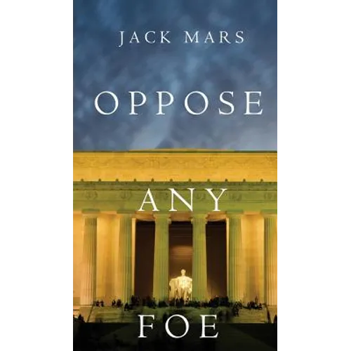 Oppose Any Foe (A Luke Stone Thriller-Book 4)