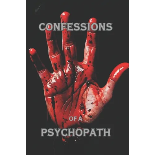 Confessions of a Psychopath