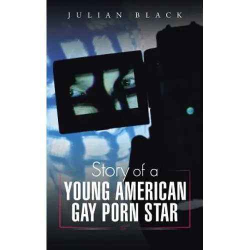 Story of a Young American Gay Porn Star