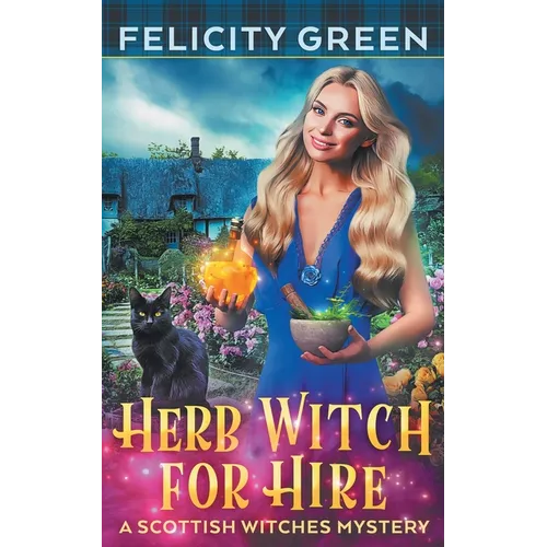 Herb Witch for Hire: A Scottish Witches Mystery