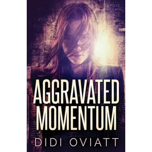 Aggravated Momentum: A Riveting Psychological Thriller