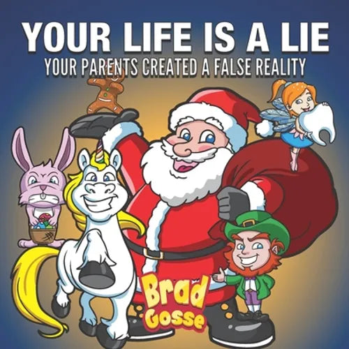 Your Life Is A Lie: Your Parents Created a False Reality