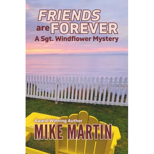 Friends are Forever: The Sgt. Windflower Mystery Series Book 16