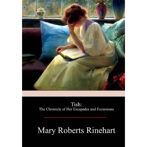 Tish: The Chronicle of Her Escapades and Excursions