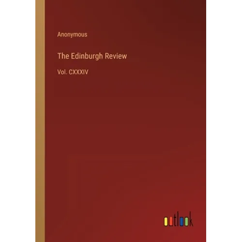 The Edinburgh Review: Vol. CXXXIV