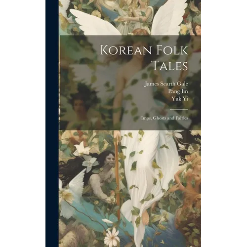 Korean Folk Tales: Imps, Ghosts and Fairies