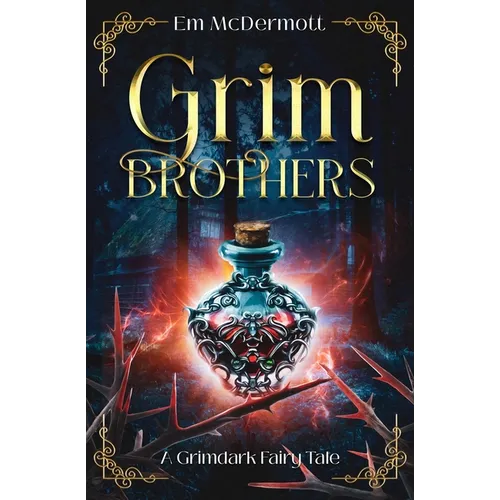 Grim Brothers: A Grimdark Fairy Tale (A Cursed Woods Novella)