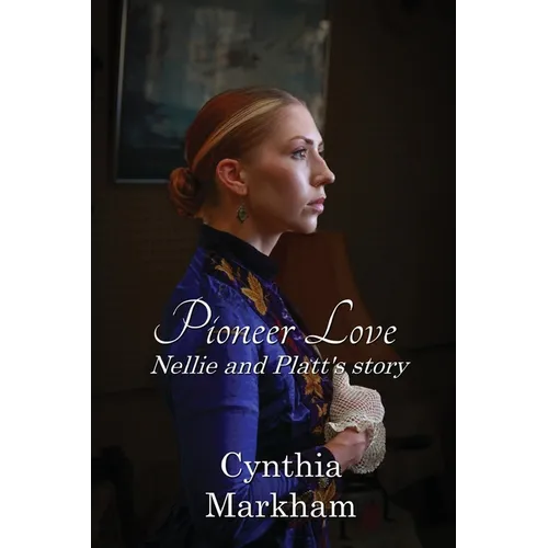 Pioneer Love: Nellie and Platt's story